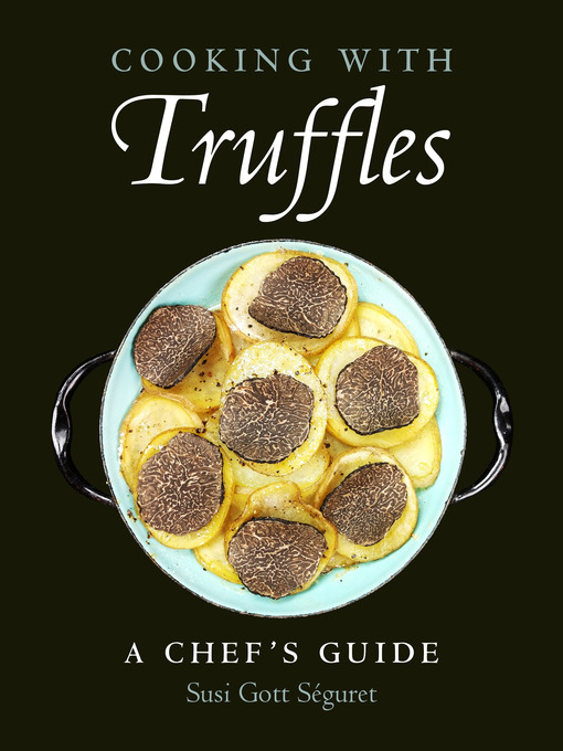 Title details for Cooking with Truffles by Susi Gott Séguret - Available